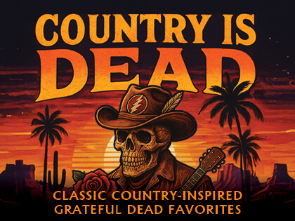 COUNTRY IS DEAD: An Evening of Classic Country Inspired Grateful Dead Favorites | ventura live! ’25 at rubicon